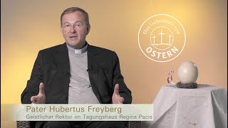 Das Geheimnis von Ostern – Impuls mit Ostergruß von Pater Hubertus [upl. by Gorlin331]