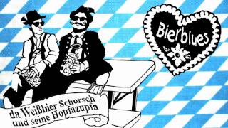 da Weißbier Schorsch und seine Hopfazupfa  Bierblues [upl. by Toor]