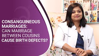 Consanguineous Marriages Can marriage Between Cousins Cause Birth Defects  Dr Archana Ayyanathan [upl. by Mudenihc351]