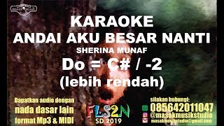 ANDAI AKU BESAR NANTI  SHERINA KARAOKE LIRIK Do  C  LOWER KEY FLS2N SD 2019 [upl. by Llehsyt528]