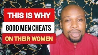 REASONS WHY GOOD MEN CHEAT ON THEIR WOMEN IN MARRIAGE AND RELATIONSHIPS THAT NO ONE WILL TELL YOU [upl. by Marlena]