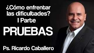 Predicas Cristianas  Como enfrentar las Dificultades I Parte  Pruebas  Ricardo Caballero [upl. by Brigette]