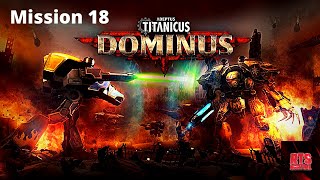 Mission 18 Walkthrough Gameplay  Adeptus Titanicus Dominus [upl. by Rapsag]