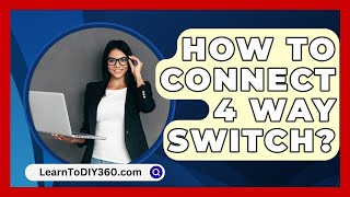 How To Connect 4 Way Switch  LearnToDIY360com [upl. by Cyprio]