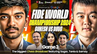 Ding Liren vs Gukesh  Game 3  FIDE World Championship Match 2024  Ft Sagar Tania and Samay [upl. by Nivla]