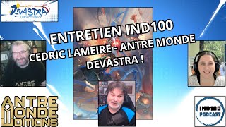 Entretien Ind100  Cédric LameireAntre Monde éditions pour Devastra Transcendance [upl. by Burkitt]