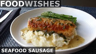 Seafood Sausage  Food Wishes  Fish Sausage Recipe [upl. by Josi]