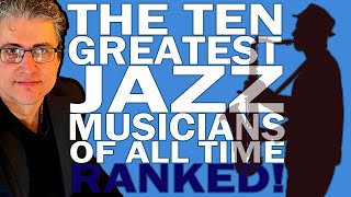 The TEN Greatest JAZZ Musicians of all time  Ranked [upl. by Delly]