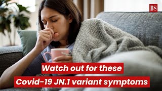 Watch out for these Covid19 JN1 variant symptoms [upl. by Rohn]