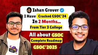 GSOC 2025 Complete Roadmap Step by Step Guide  Full Interview ft Ishan Grover [upl. by Willock]