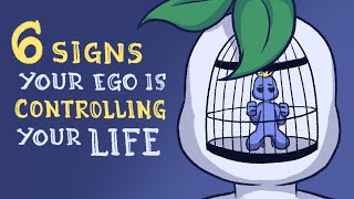 6 Signs Your Ego Is Controlling Your Life [upl. by Bartosch294]