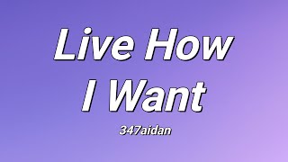 347aidan  Live How I Want Lyrics [upl. by Ariet867]