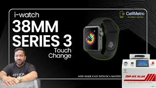 Apple Watch Series 3 38mm Touch Change Tutorial  OCA Machine OMK6SLIM  Buy now  98604 26132 [upl. by Chao]