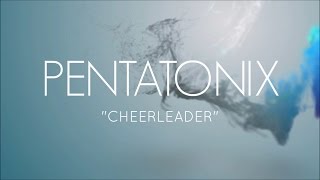 CHEERLEADER  PENTATONIX LYRICS [upl. by Adiasteb]