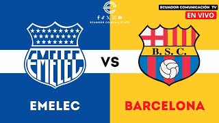 EMELEC VS BARCELONA  EN VIVO  CLÁSICO DEL ASTILLERO  LIGA PRO  FORMATO RADIO  FECHA 10 [upl. by Dutchman]