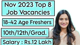 NOV 2023 Top 8 Job Vacancies for all Freshers  10th Pass 12th Pass amp Graduates Recruitment [upl. by Sualakcin332]