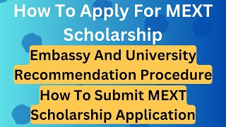 How To Apply For Japanese Government MEXT Scholarship Through EmbassyUniversity Recommendation [upl. by Hoehne365]