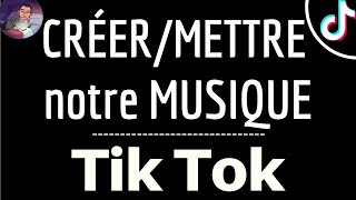 AJOUTER sa PROPRE MUSIQUE sur Tik Tok comment créer et mettre sa propre musique dans vidéo TikTok [upl. by Kuhlman]