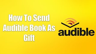 How To Send Audible Book As Gift [upl. by Parlin]