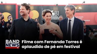 Filme com Fernanda Torres é aplaudido de pé em Veneza  BandNewsTV [upl. by Hsak]