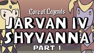 Lore of Legends Jarvan IV the Exemplar of Demacia and Shyvanna the HalfDragon PART 1 [upl. by Ridglee406]