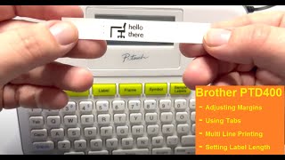 Adjusting Margins Setting Label Length Using Tabs and Multi Line Print with your Brother PTD400 [upl. by Ylehsa505]