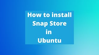 How to install Snap store in Ubuntu  Like Windows Store Google play store App Store [upl. by Nysa]