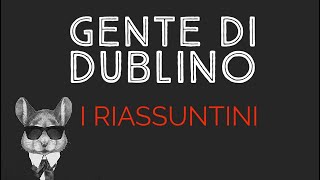 GENTE DI DUBLINO  I RIASSUNTINI [upl. by Eiblehs]