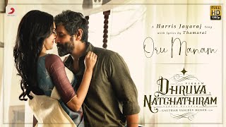 Dhruva Natchathiram  Oru Manam Video  Chiyaan Vikram  Harris Jayaraj  Gautham Vasudev Menon [upl. by Nossah]