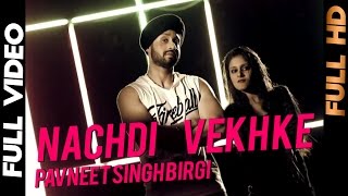 Nachdi Vekh Ke  Pavneet Singh Birgi  Birgi Veerz  Full Video  2013  Punjabi Song [upl. by Gnel]