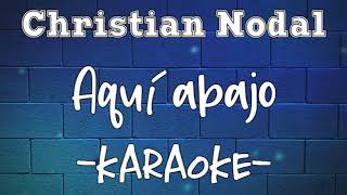 Karaoke  Christian Nodal  Aquí abajo [upl. by Lesirg]