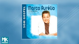 Marco Aurélio  Coletânea Som Gospel CD COMPLETO [upl. by Einahpets]