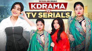 Kdrama Vs Tv Serials  Ft Tena Jaiin  The Paayal Jain [upl. by Laux]