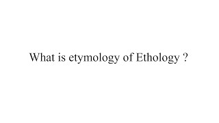 What is etymology of Ethology [upl. by Cychosz286]