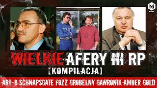 Wielkie afery i aferzyści III RP 💰 FOZZ  SCHNAPSGATE  ARTB  GROBELNY  GAWRONIK [upl. by Garald990]