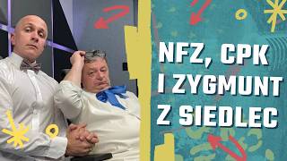 NFZ CPK i Zygmunt z Siedlec [upl. by Adyam]