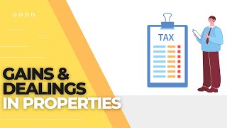 TAX  Gains amp Dealings in Properties Part 1 [upl. by Ilaire910]