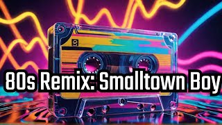 80s Remix  Smalltown Boy [upl. by Rahsab]