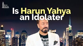 Is Harun Yahya an Idolater [upl. by Hillel]