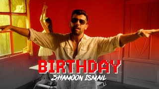 Shamoon Ismail  Birthday Official Music Video [upl. by Tali]