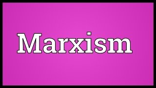 Marxism Meaning [upl. by Nived847]