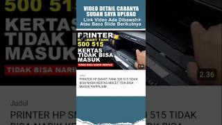 PENYEBAB PRINTER HP SMART TANK 500 515 TIDAK BISA NARIK KERTAS MACET TIDK BISA MASUK [upl. by Gran927]