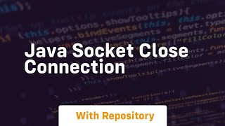 java socket close connection [upl. by Irak764]