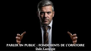 PARLER EN PUBLIC  FONDEMENTS DE LORATOIRE  Dale Carnegie  LIVRE AUDIO [upl. by Irtemed]