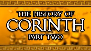 The History of Corinth Part Two [upl. by Uehttam]