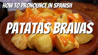 How to pronounce PATATAS BRAVAS [upl. by Melly]