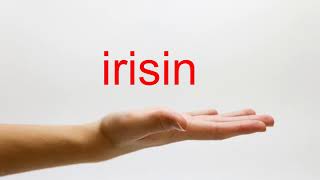 How to Pronounce irisin  American English [upl. by Geirk]