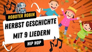 Der Herbst mit Roboter Robin – Eine Geschichte in 9 modernen Kinderliedern [upl. by Yerroc]