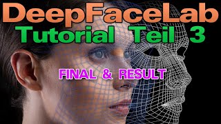 DeepFaceLab Tutorial Teil 3 finalisieren amp Resultat [upl. by Nonarb931]