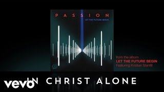 Passion  In Christ Alone Official Lyrics And Chords ft Kristian Stanfill [upl. by Anirtek]